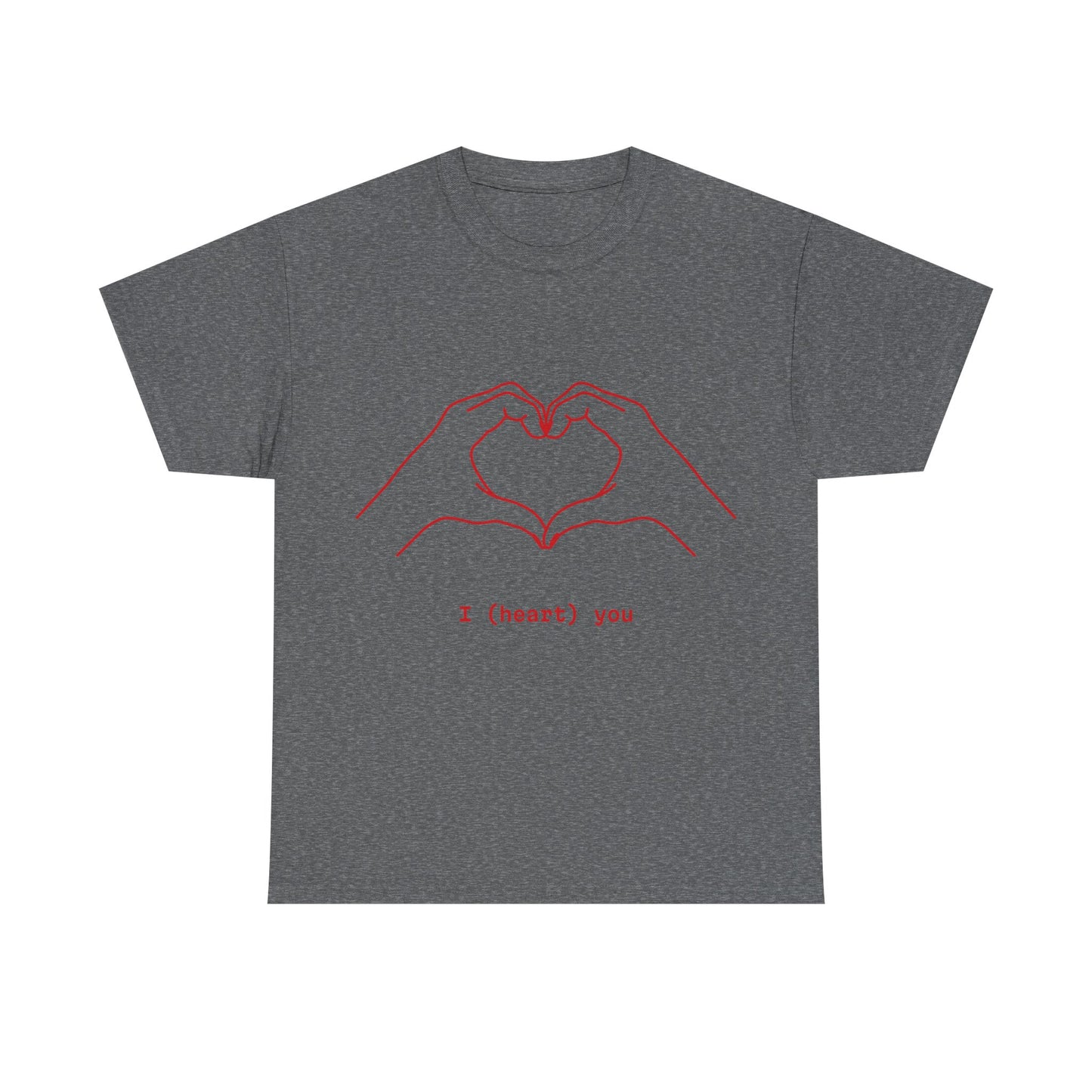 I ❤️ You – Unisex T-Shirt