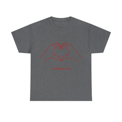 I ❤️ You – Unisex T-Shirt