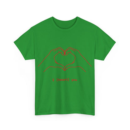 I ❤️ You – Unisex T-Shirt