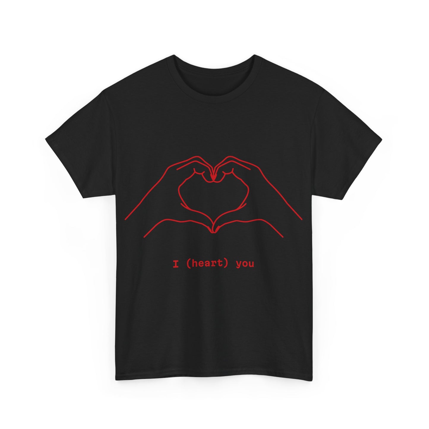 I ❤️ You – Unisex T-Shirt