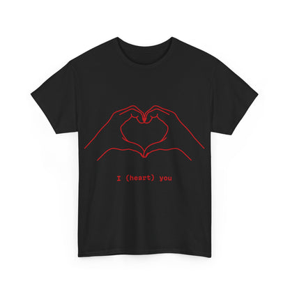 I ❤️ You – Unisex T-Shirt