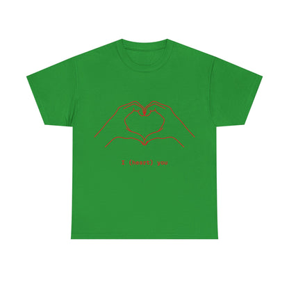 I ❤️ You – Unisex T-Shirt