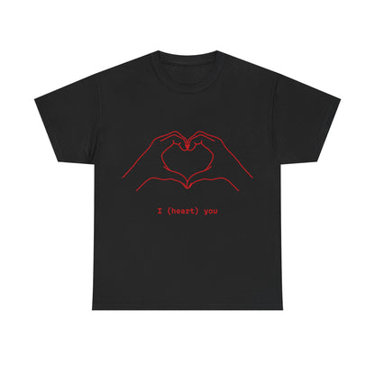 I ❤️ You – Unisex T-Shirt