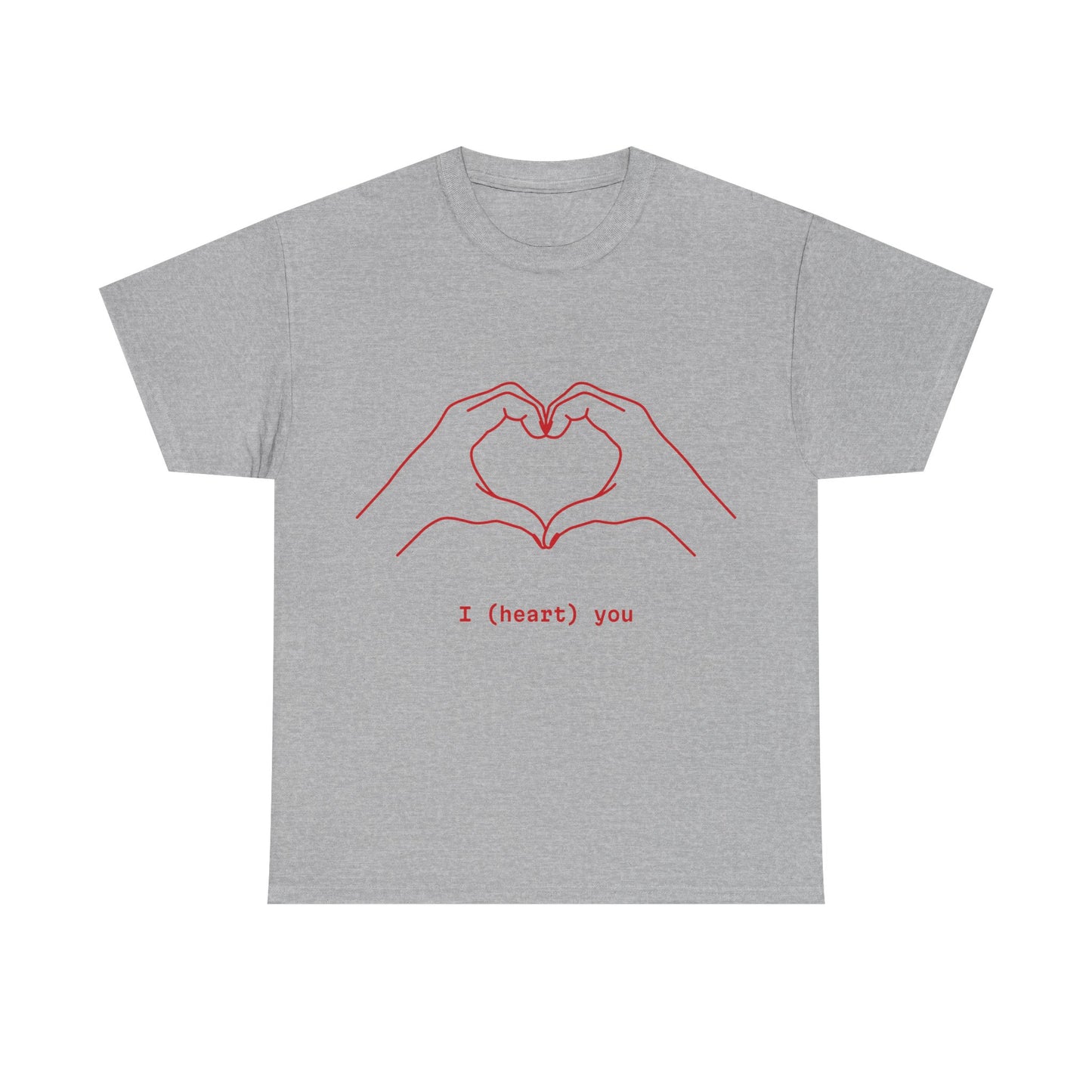 I ❤️ You – Unisex T-Shirt