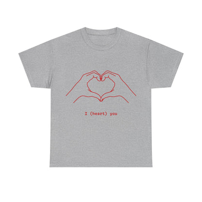 I ❤️ You – Unisex T-Shirt