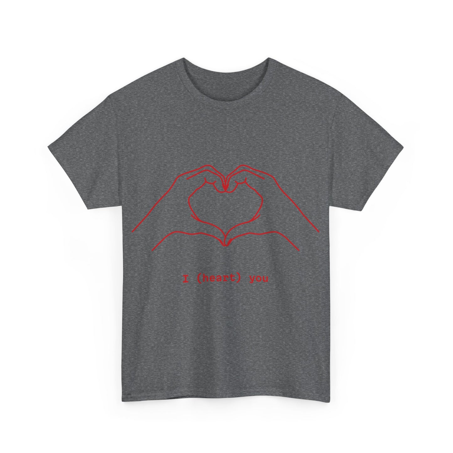 I ❤️ You – Unisex T-Shirt